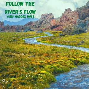 收聽Yung Maddox Moss的Follow The River's Flow歌詞歌曲