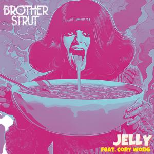 收聽Brother Strut的JELLY (feat. Cory Wong)歌詞歌曲