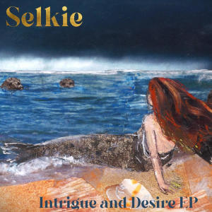 อัลบัม Intrigue and Desire ศิลปิน Selkie