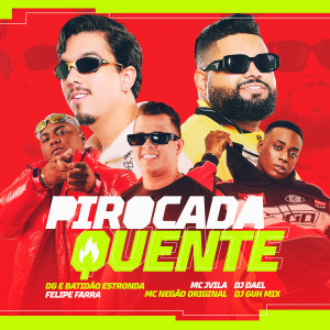 Listen to Pirocada Quente (Remix) song with lyrics from DG e Batidão Stronda