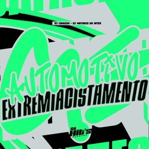 dj cauazim的专辑Automotivo Extremiacistamento (Explicit)