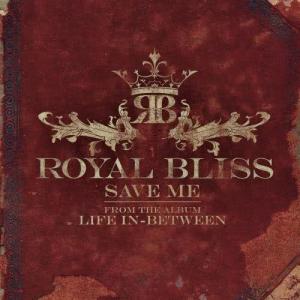 ดาวน์โหลดและฟังเพลง Save Me พร้อมเนื้อเพลงจาก Royal Bliss