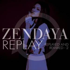 收聽Zendaya的Replay (Monsieur Adi Remix|Radio Edit)歌詞歌曲