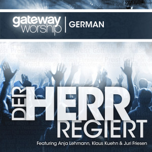 收聽Gateway Worship German的Der Herr Regiert歌詞歌曲