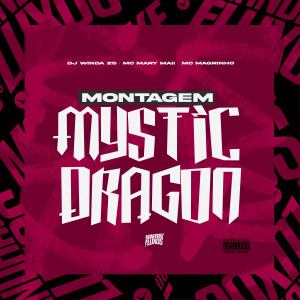 Album Montagem Mystic Dragon (Explicit) oleh MC MARY MAII