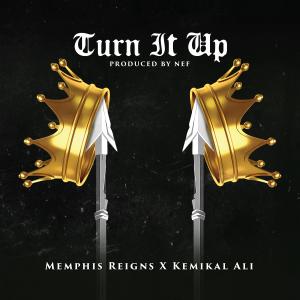 收聽Memphis Reigns的Turn It Up (feat. Kemikal Ali)歌詞歌曲