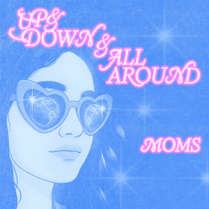 Moms的專輯Up & Down & All Around