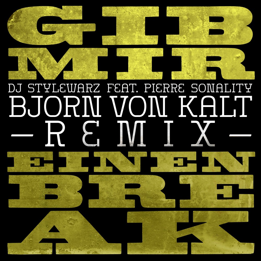 Gib mir ein Break (feat. Pierre Sonality) (Björn von Kalt Remix)