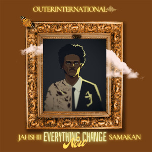 Listen to Everything Change Now song with lyrics from Jahshii