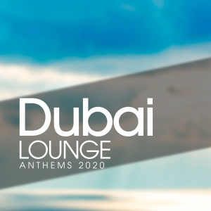 Dubai Lounge Anthems 2020