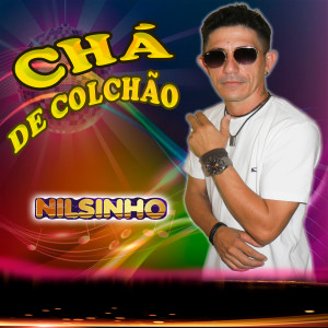 ดาวน์โหลดและฟังเพลง Chá de Colchão พร้อมเนื้อเพลงจาก Nilsinho