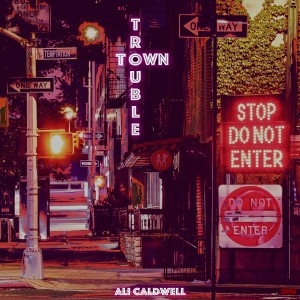 อัลบัม Trouble Town (Explicit) ศิลปิน Ali Caldwell