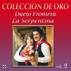 Dueto Frontera的專輯Colección De Oro, Vol. 2: La Serpentina