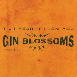 收聽Gin Blossoms的Til I Hear It From You (From "Empire Records" Soundtrack)歌詞歌曲