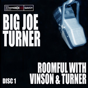 Big Joe Turner的專輯Roomful With Vinson and Turner