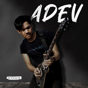 Listen to Bongkar song with lyrics from Adev