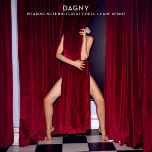 ดาวน์โหลดและฟังเพลง Wearing Nothing (Cheat Codes X CADE Remix) พร้อมเนื้อเพลงจาก Dagny