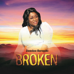 Listen to Broken song with lyrics from Deedee Berepiki