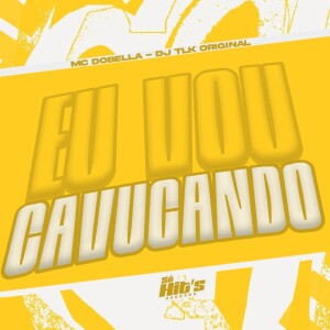 Album Eu Vou Cavucando (Explicit) from DJ TLK ORIGINAL