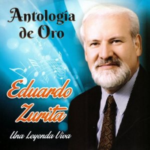 Eduardo Zurita的專輯Eduardo Zurita, Antología de Oro