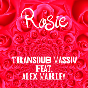 ดาวน์โหลดและฟังเพลง Rosie (feat. Alex Marley) พร้อมเนื้อเพลงจาก Transdub Massiv