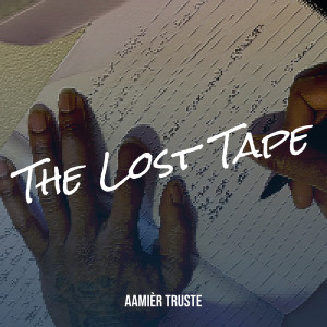 Album The Lost Tape (Explicit) from Aamièr Truste