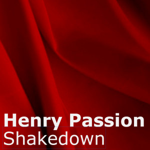 Dengarkan Shakedown lagu dari Henry Passion dengan lirik