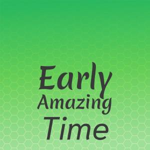 Various的专辑Early Amazing Time