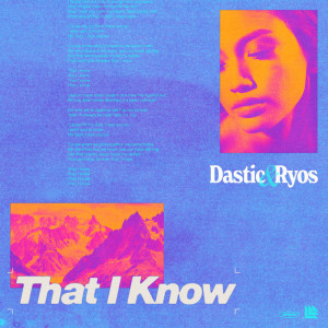 Dastic的专辑That I Know
