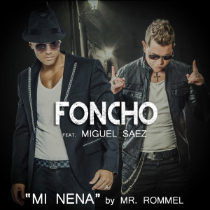 Listen to MI Nena (feat. Miguel Saez & Mr Rommel) song with lyrics from Foncho