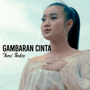 收听Yeni Inka的Gambaran Cinta歌词歌曲