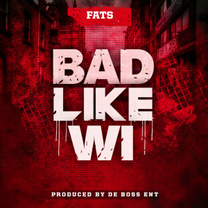 ดาวน์โหลดและฟังเพลง Bad Like Wi (Explicit) พร้อมเนื้อเพลงจาก Fats