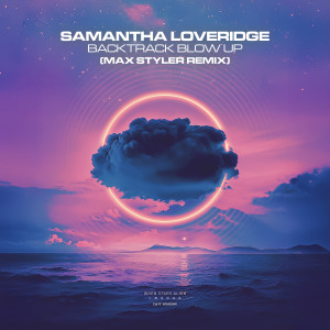 ดาวน์โหลดและฟังเพลง Backtrack Blow Up (Max Styler Remix) พร้อมเนื้อเพลงจาก Samantha Loveridge
