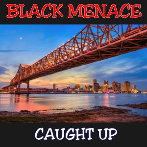 收聽Jay da Menace的BLACK MENACE CAUGHT UP (Explicit)歌詞歌曲