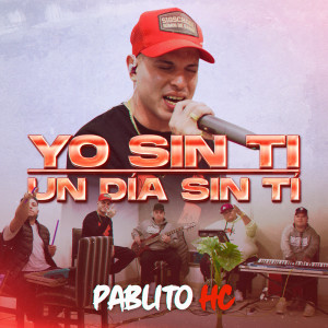 Album Yo Sin Ti / Un Día Sin Ti (En Vivo) from Pablito HC