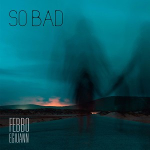 Listen to SO BAD song with lyrics from Febbo