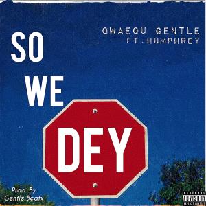 Humphrey的專輯So We Dey (feat. Humphrey) (Explicit)