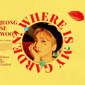 Where is my Garden! dari Jeong Se Woon (정세운)