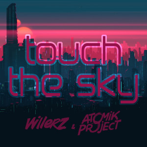 Listen to Touch the Sky song with lyrics from Willerz