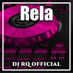 收听Dj Rq Official的Rela歌词歌曲