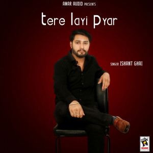 ดาวน์โหลดและฟังเพลง Tere Layi Pyar พร้อมเนื้อเพลงจาก Ishant Ghai