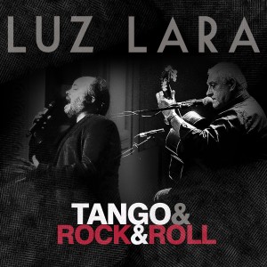 Tango & Rock & Roll的專輯Luz Lara