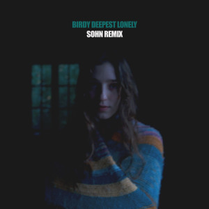 ดาวน์โหลดและฟังเพลง Deepest Lonely (SOHN Remix) พร้อมเนื้อเพลงจาก Birdy