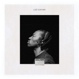 收聽WALKER.的Lost Our Way歌詞歌曲