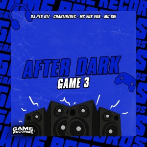 Listen to After Dark Game 3 (Explicit) song with lyrics from DJ PTS 017