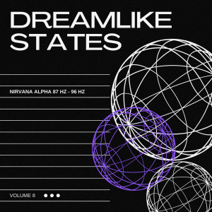 收聽Dreamlike States的Nirvana Alpha 87 Hz - 96 Hz歌詞歌曲