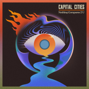 收聽Capital Cities的Nothing Compares 2 U歌詞歌曲