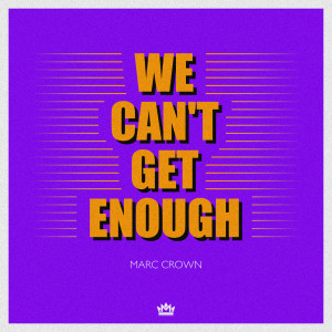 Listen to We Can't Get Enough song with lyrics from Marc Crown
