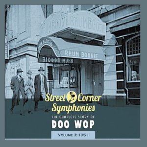 Various的專輯Street Corner Symphonies - The Complete Story of Doo Wop, Vol. 3: 1951
