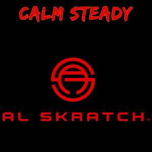 Listen to Calm Steady (Explicit) song with lyrics from Al Skratch